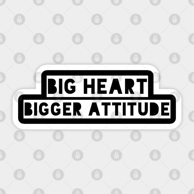 Big heart bigger attitude Sticker by MBRK-Store